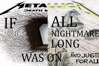 If All Nightmare Long was on ...And Justice For All