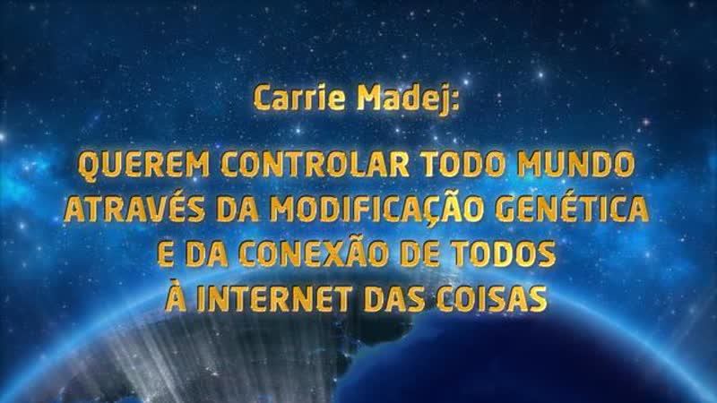 Carrie Madej: Querem nos controlar através da modificação genética e conexão à internet das