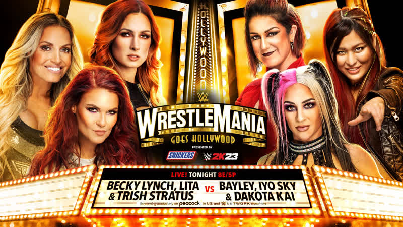 Becky Lynch, Lita and Trish Stratus vs Bayley, Iyo Sky and Dakota Kai ( Damage CTRL) Wrestle Mania 39. Night