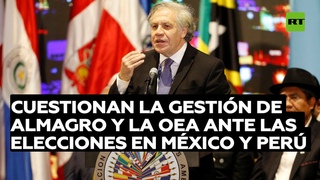 Cuestionan la gestin de Almagro y la OEA ante las elecciones en Mxico y Per