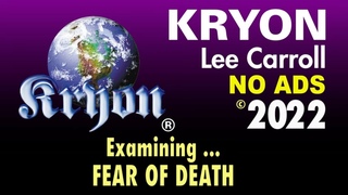 KRYON - Examining The Fear of Death