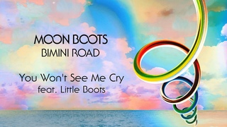 Moon Boots feat. Little Boots - You Won’t See Me Cry