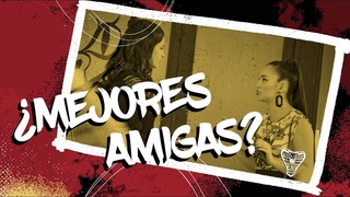 SLQH | ¿Mejores amigas?
