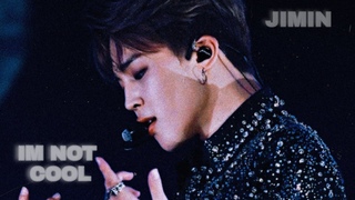 FMV PARK JIMIN - IM NOT COOL