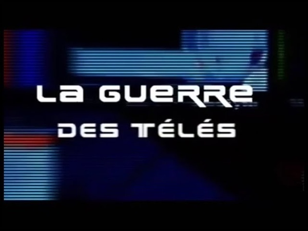 La Guerre des Télés Documentaire entier