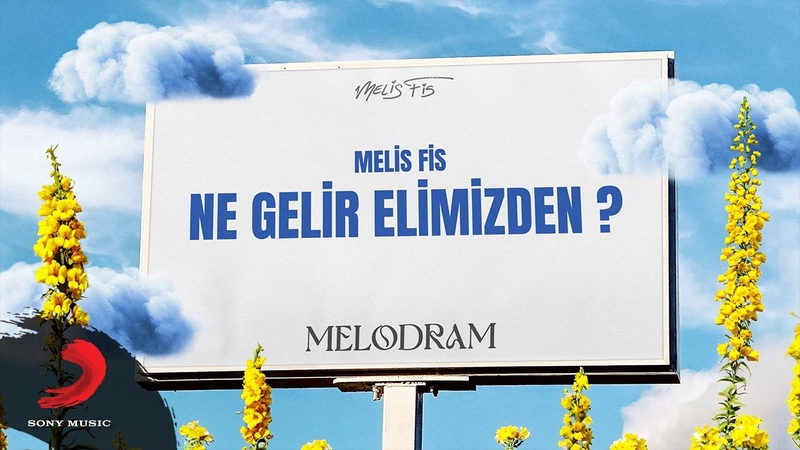 Melis Fis Ne Gelir Elimizden ( Official Lyric