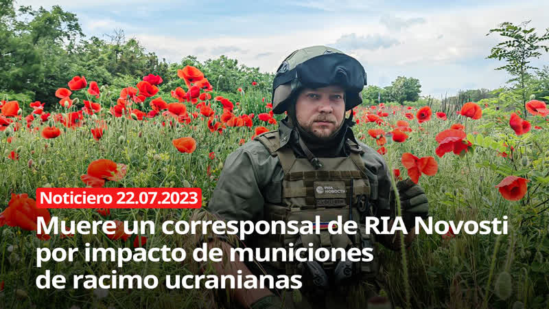 Muere un corresponsal de RIA Novosti por impacto de municiones de racimo ucranianas NOTICIERO RT 22, 07,