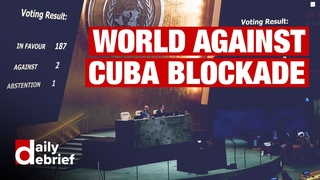 Daily Debrief: 187 countries vote against US embargo on Cuba