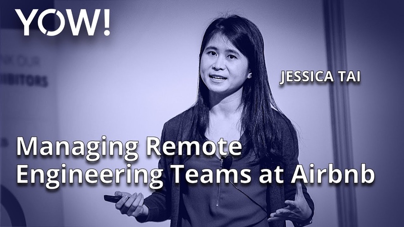 Work Anywhere: Managing Remote Engineering Teams at Airbnb Jessica Tai YOW