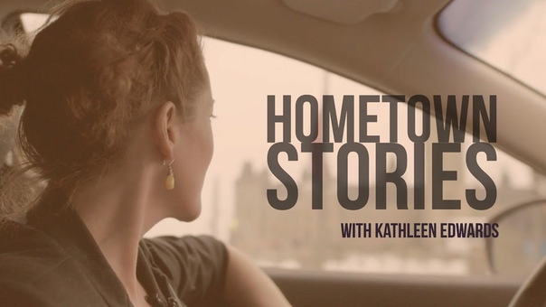 Hometown Stories with Kathleen Edwards, JUNO