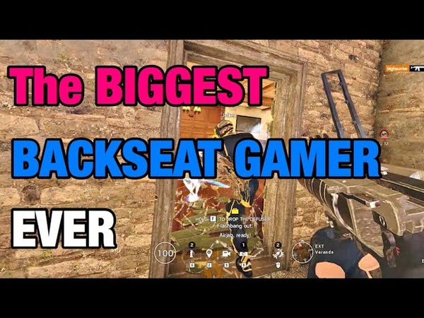 The BIGGEST BACKSEAT GAMER EVER Rainbow Six