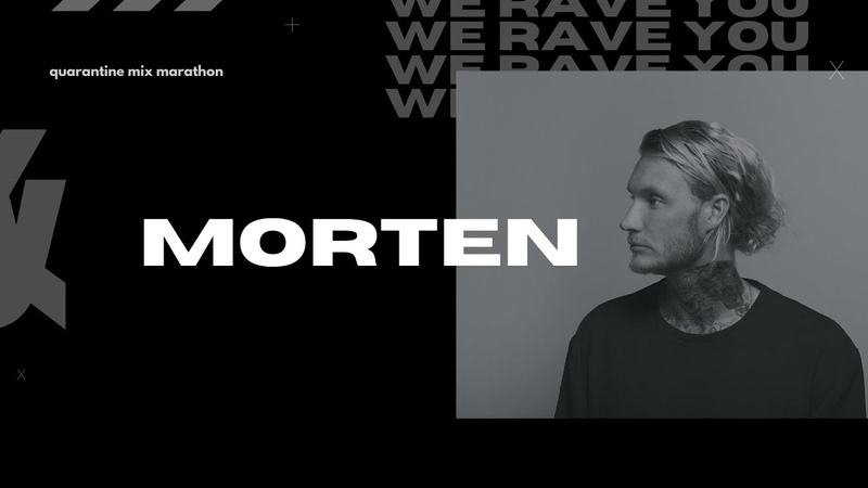 Morten, We Rave You Quarantine Mix Marathon,