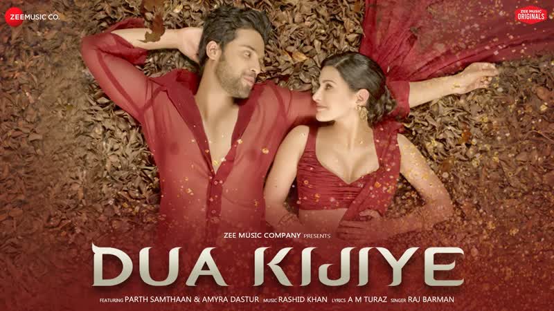 Dua Kijiye, Amyra Dastur, Parth Samthaan, Raj Barman, Rashid Khan, A M Turaz, Zee Music