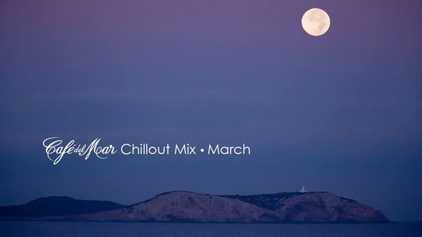 Café del Mar Chillout Mix March