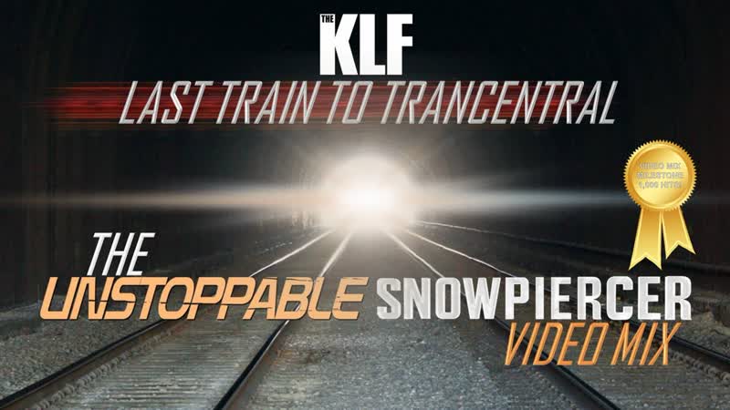 The KLF Last Train to Trancentral ( The Unstoppable Snowpiercer Video