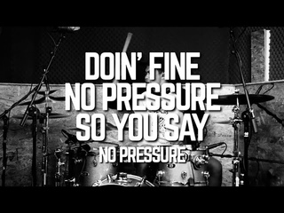 NO PRESSURE - DOIN FINE (to) NO PRESSURE (to) SO YOU SAY - DRUM COVER