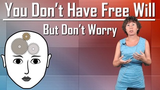 You don’t have free will, but don’t worry.