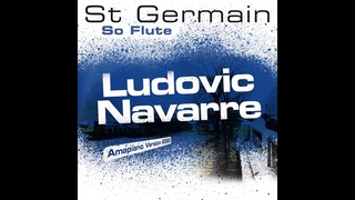 ST Germain - So Flute (Ludovic Navarre Amapiano Version 2020)