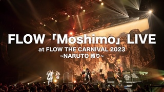 FLOWMoshimoLIVE at FLOW THE CARNIVAL 2023 ~NARUTO ~
